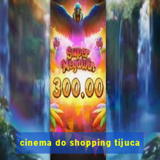 cinema do shopping tijuca